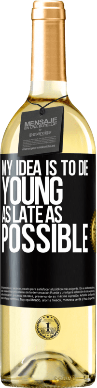 29,95 € Free Shipping | White Wine WHITE Edition My idea is to die young as late as possible Black Label. Customizable label Young wine Harvest 2025 Verdejo