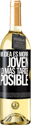 29,95 € Envío gratis | Vino Blanco Edición WHITE Mi idea es morir joven lo más tarde posible Etiqueta Negra. Etiqueta personalizable Vino joven Cosecha 2024 Verdejo