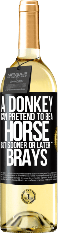 29,95 € Free Shipping | White Wine WHITE Edition A donkey can pretend to be a horse, but sooner or later it brays Black Label. Customizable label Young wine Harvest 2023 Verdejo