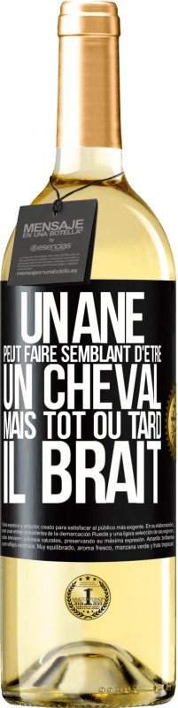 29,95 € Envoi gratuit | Vin blanc Édition WHITE Un âne peut faire semblant d'être un cheval mais tôt ou tard il brait Étiquette Noire. Étiquette personnalisable Vin jeune Récolte 2024 Verdejo