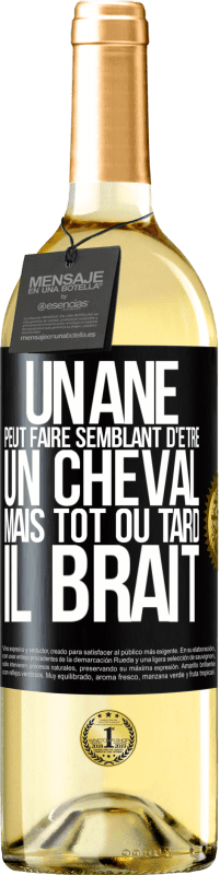29,95 € Envoi gratuit | Vin blanc Édition WHITE Un âne peut faire semblant d'être un cheval mais tôt ou tard il brait Étiquette Noire. Étiquette personnalisable Vin jeune Récolte 2025 Verdejo