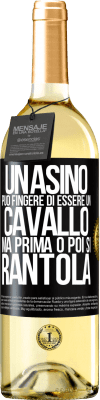 29,95 € Spedizione Gratuita | Vino bianco Edizione WHITE Un asino può fingere di essere un cavallo, ma prima o poi si rantola Etichetta Nera. Etichetta personalizzabile Vino giovane Raccogliere 2024 Verdejo