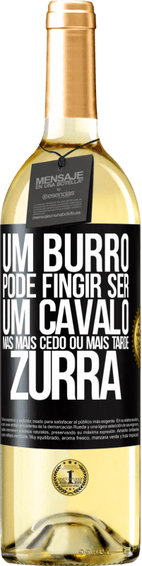 29,95 € Envio grátis | Vinho branco Edição WHITE Um burro pode fingir ser um cavalo, mas mais cedo ou mais tarde zurra Etiqueta Preta. Etiqueta personalizável Vinho jovem Colheita 2024 Verdejo