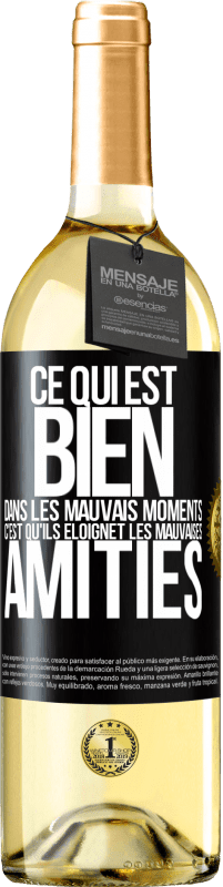 29,95 € Envoi gratuit | Vin blanc Édition WHITE Ce qui est bien dans les mauvais moments c'est qu'ils éloignet les mauvaises amitiés Étiquette Noire. Étiquette personnalisable Vin jeune Récolte 2024 Verdejo