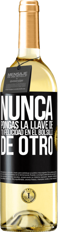29,95 € Envío gratis | Vino Blanco Edición WHITE Nunca pongas la llave de tu felicidad en el bolsillo de otro Etiqueta Negra. Etiqueta personalizable Vino joven Cosecha 2025 Verdejo