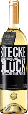 29,95 € Kostenloser Versand | Weißwein WHITE Ausgabe Stecke niemals den Schlüssel zu deinem Glück in die Tasche eines anderen Schwarzes Etikett. Anpassbares Etikett Junger Wein Ernte 2024 Verdejo