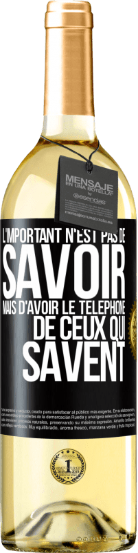 29,95 € Envoi gratuit | Vin blanc Édition WHITE L'important n'est pas de savoir, mais d'avoir le téléphone de ceux qui savent Étiquette Noire. Étiquette personnalisable Vin jeune Récolte 2025 Verdejo