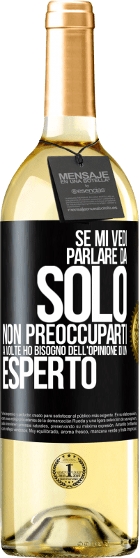 29,95 € Spedizione Gratuita | Vino bianco Edizione WHITE Se mi vedi parlare da solo, non preoccuparti. A volte ho bisogno dell'opinione di un esperto Etichetta Nera. Etichetta personalizzabile Vino giovane Raccogliere 2024 Verdejo