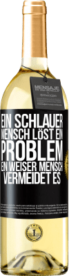 29,95 € Kostenloser Versand | Weißwein WHITE Ausgabe Ein schlauer Mensch löst ein Problem. Ein weiser Mensch vermeidet es Schwarzes Etikett. Anpassbares Etikett Junger Wein Ernte 2025 Verdejo