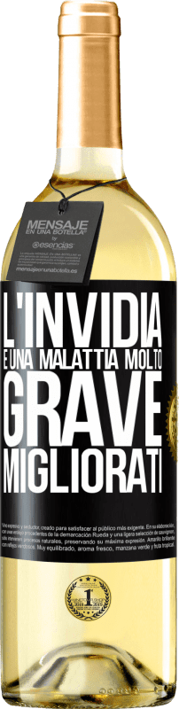 29,95 € Spedizione Gratuita | Vino bianco Edizione WHITE L'invidia è una malattia molto grave, migliorati Etichetta Nera. Etichetta personalizzabile Vino giovane Raccogliere 2024 Verdejo