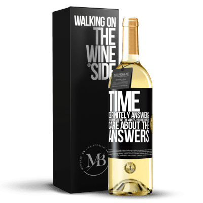 «Time definitely answers your questions or makes you no longer care about the answers» WHITE Edition