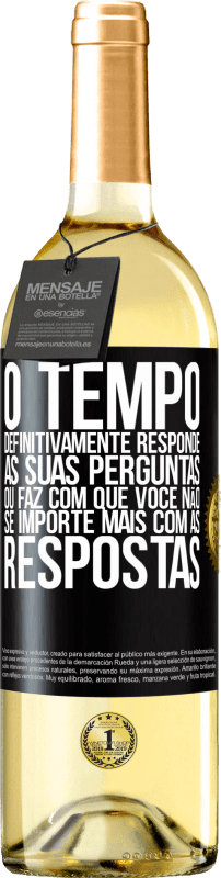 29,95 € Envio grátis | Vinho branco Edição WHITE O tempo definitivamente responde às suas perguntas ou faz com que você não se importe mais com as respostas Etiqueta Preta. Etiqueta personalizável Vinho jovem Colheita 2024 Verdejo