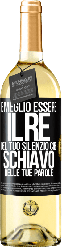 29,95 € Spedizione Gratuita | Vino bianco Edizione WHITE È meglio essere il re del tuo silenzio che schiavo delle tue parole Etichetta Nera. Etichetta personalizzabile Vino giovane Raccogliere 2024 Verdejo