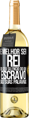 29,95 € Envio grátis | Vinho branco Edição WHITE É melhor ser rei do seu silêncio do que escravo das suas palavras Etiqueta Preta. Etiqueta personalizável Vinho jovem Colheita 2023 Verdejo