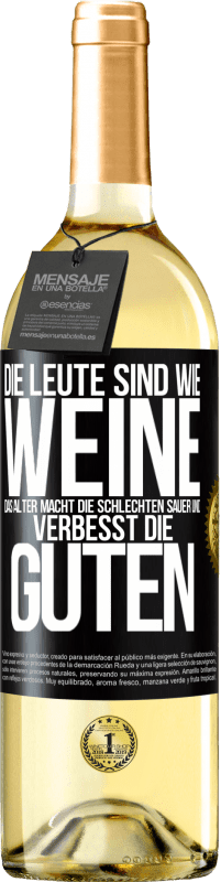 29,95 € Kostenloser Versand | Weißwein WHITE Ausgabe Die Leute sind wie Weine: das Alter macht die schlechten sauer und verbesst die guten Schwarzes Etikett. Anpassbares Etikett Junger Wein Ernte 2023 Verdejo