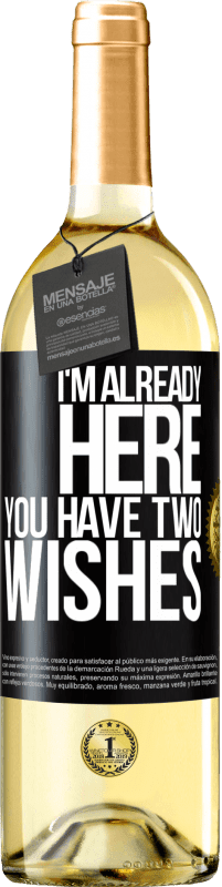 24,95 € Free Shipping | White Wine WHITE Edition I'm already here. You have two wishes Black Label. Customizable label Young wine Harvest 2021 Verdejo