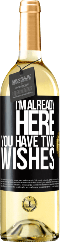 29,95 € Free Shipping | White Wine WHITE Edition I'm already here. You have two wishes Black Label. Customizable label Young wine Harvest 2025 Verdejo