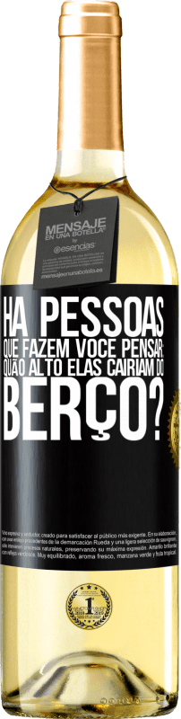 29,95 € Envio grátis | Vinho branco Edição WHITE Há pessoas que fazem você pensar: quão alto elas cairiam do berço? Etiqueta Preta. Etiqueta personalizável Vinho jovem Colheita 2024 Verdejo