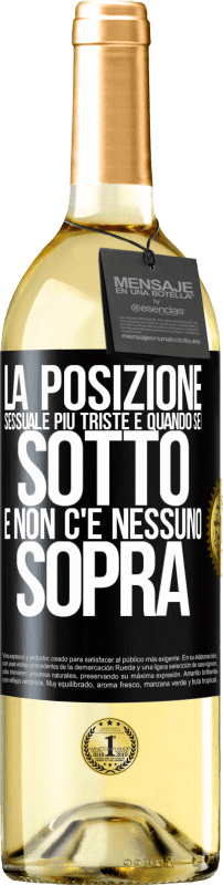 29,95 € Spedizione Gratuita | Vino bianco Edizione WHITE La posizione sessuale più triste è quando sei sotto e non c'è nessuno sopra Etichetta Nera. Etichetta personalizzabile Vino giovane Raccogliere 2024 Verdejo