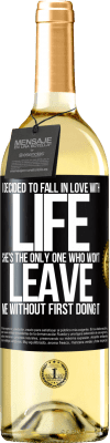 29,95 € Free Shipping | White Wine WHITE Edition I decided to fall in love with life. She's the only one who won't leave me without first doing it Black Label. Customizable label Young wine Harvest 2024 Verdejo