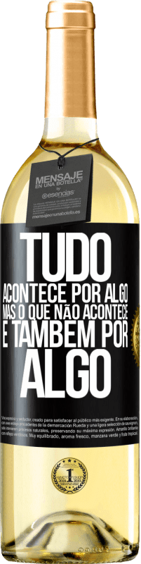 29,95 € Envio grátis | Vinho branco Edição WHITE Tudo acontece por algo, mas o que não acontece, é também por algo Etiqueta Preta. Etiqueta personalizável Vinho jovem Colheita 2024 Verdejo