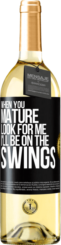 29,95 € Free Shipping | White Wine WHITE Edition When you mature look for me. I'll be on the swings Black Label. Customizable label Young wine Harvest 2023 Verdejo
