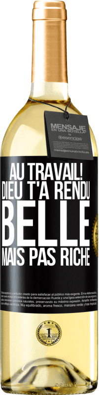 29,95 € Envoi gratuit | Vin blanc Édition WHITE Au travail! Dieu t'a rendu belle mais pas riche Étiquette Noire. Étiquette personnalisable Vin jeune Récolte 2024 Verdejo