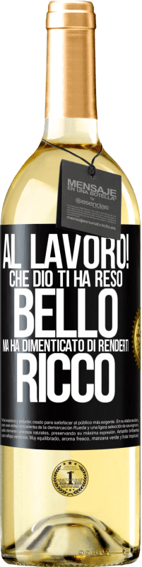 29,95 € Spedizione Gratuita | Vino bianco Edizione WHITE al lavoro! Che Dio ti ha reso bello, ma ha dimenticato di renderti ricco Etichetta Nera. Etichetta personalizzabile Vino giovane Raccogliere 2024 Verdejo