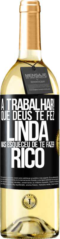 29,95 € Envio grátis | Vinho branco Edição WHITE a trabalhar! Que Deus te fez linda, mas esqueceu de te fazer rico Etiqueta Preta. Etiqueta personalizável Vinho jovem Colheita 2024 Verdejo