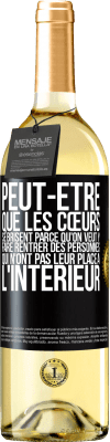 29,95 € Envoi gratuit | Vin blanc Édition WHITE Peut-être que les cœurs se brisent parce qu'on veut y faire rentrer des personnes qui n'ont pas leur place à l'intérieur Étiquette Noire. Étiquette personnalisable Vin jeune Récolte 2024 Verdejo