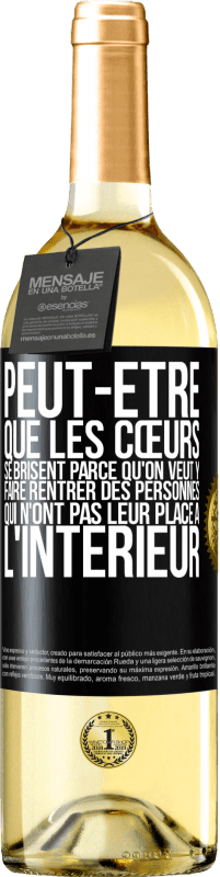 29,95 € Envoi gratuit | Vin blanc Édition WHITE Peut-être que les cœurs se brisent parce qu'on veut y faire rentrer des personnes qui n'ont pas leur place à l'intérieur Étiquette Noire. Étiquette personnalisable Vin jeune Récolte 2024 Verdejo