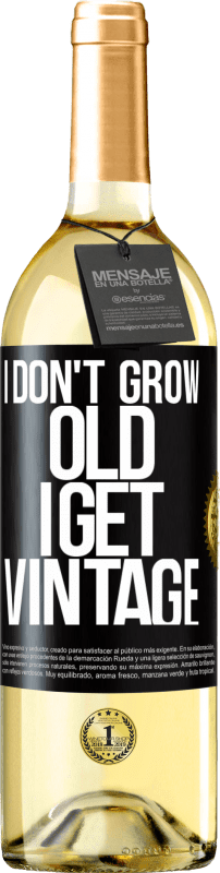 29,95 € Free Shipping | White Wine WHITE Edition I don't grow old, I get vintage Black Label. Customizable label Young wine Harvest 2023 Verdejo