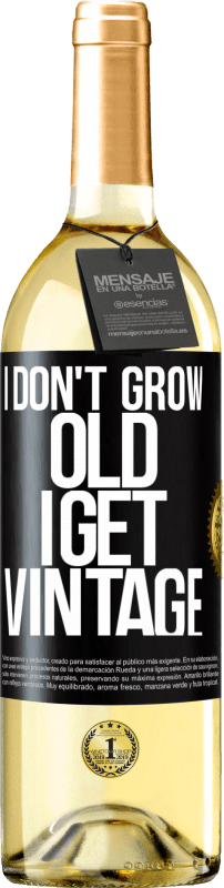 29,95 € Free Shipping | White Wine WHITE Edition I don't grow old, I get vintage Black Label. Customizable label Young wine Harvest 2025 Verdejo