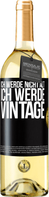 29,95 € Kostenloser Versand | Weißwein WHITE Ausgabe Ich werde nicht alt, ich werde Vintage Schwarzes Etikett. Anpassbares Etikett Junger Wein Ernte 2024 Verdejo