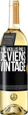 29,95 € Envoi gratuit | Vin blanc Édition WHITE Tu ne vieillis pas, tu deviens vintage Étiquette Noire. Étiquette personnalisable Vin jeune Récolte 2024 Verdejo