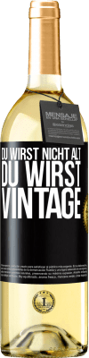 29,95 € Kostenloser Versand | Weißwein WHITE Ausgabe Du wirst nicht alt, du wirst Vintage Schwarzes Etikett. Anpassbares Etikett Junger Wein Ernte 2024 Verdejo