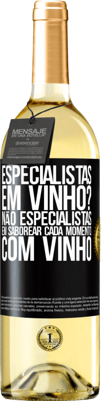 29,95 € Envio grátis | Vinho branco Edição WHITE especialistas em vinho? Não, especialistas em saborear cada momento, com vinho Etiqueta Preta. Etiqueta personalizável Vinho jovem Colheita 2023 Verdejo