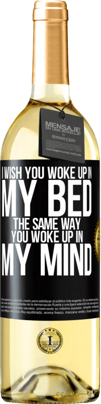 29,95 € Free Shipping | White Wine WHITE Edition I wish you woke up in my bed the same way you woke up in my mind Black Label. Customizable label Young wine Harvest 2024 Verdejo