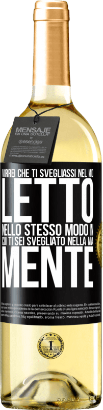 29,95 € Spedizione Gratuita | Vino bianco Edizione WHITE Vorrei che ti svegliassi nel mio letto nello stesso modo in cui ti sei svegliato nella mia mente Etichetta Nera. Etichetta personalizzabile Vino giovane Raccogliere 2024 Verdejo