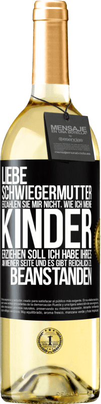 29,95 € Kostenloser Versand | Weißwein WHITE Ausgabe Liebe Schwiegermutter, erzählen Sie mir nicht, wie ich meine Kinder erziehen soll. Ich habe Ihres an meiner Seite und es gibt re Schwarzes Etikett. Anpassbares Etikett Junger Wein Ernte 2024 Verdejo