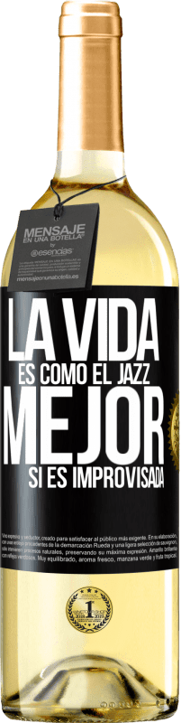 29,95 € Envío gratis | Vino Blanco Edición WHITE La vida es como el jazz… mejor si es improvisada Etiqueta Negra. Etiqueta personalizable Vino joven Cosecha 2023 Verdejo