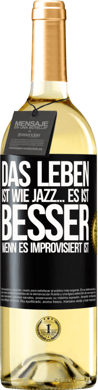 29,95 € Kostenloser Versand | Weißwein WHITE Ausgabe Das Leben ist wie Jazz… es ist besser, wenn es improvisiert ist Schwarzes Etikett. Anpassbares Etikett Junger Wein Ernte 2023 Verdejo