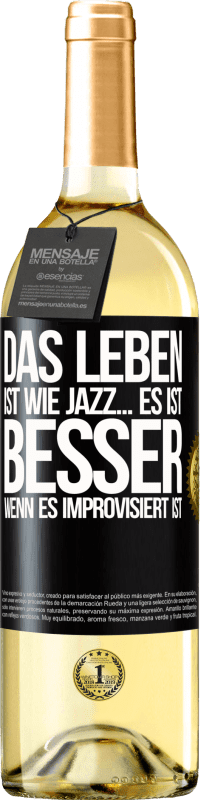 29,95 € Kostenloser Versand | Weißwein WHITE Ausgabe Das Leben ist wie Jazz… es ist besser, wenn es improvisiert ist Schwarzes Etikett. Anpassbares Etikett Junger Wein Ernte 2024 Verdejo