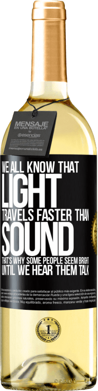 29,95 € Free Shipping | White Wine WHITE Edition We all know that light travels faster than sound. That's why some people seem bright until we hear them talk Black Label. Customizable label Young wine Harvest 2023 Verdejo
