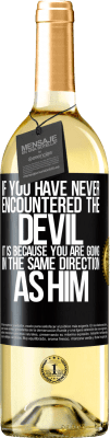 29,95 € Free Shipping | White Wine WHITE Edition If you have never encountered the devil it is because you are going in the same direction as him Black Label. Customizable label Young wine Harvest 2024 Verdejo