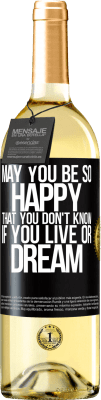 29,95 € Free Shipping | White Wine WHITE Edition May you be so happy that you don't know if you live or dream Black Label. Customizable label Young wine Harvest 2024 Verdejo