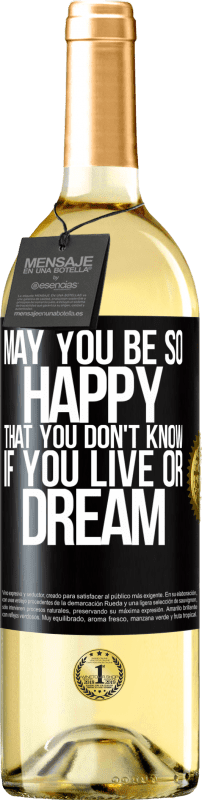 29,95 € Бесплатная доставка | Белое вино Издание WHITE Пусть вы будете так счастливы, что не знаете, живете ли вы или мечтаете Черная метка. Настраиваемая этикетка Молодое вино Урожай 2023 Verdejo