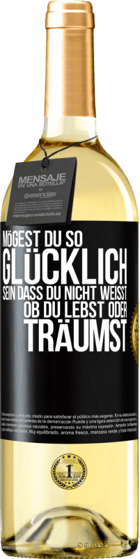 29,95 € Kostenloser Versand | Weißwein WHITE Ausgabe Mögest du so glücklich sein, dass du nicht weißt, ob du lebst oder träumst Schwarzes Etikett. Anpassbares Etikett Junger Wein Ernte 2024 Verdejo