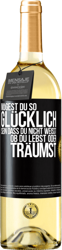 29,95 € Kostenloser Versand | Weißwein WHITE Ausgabe Mögest du so glücklich sein, dass du nicht weißt, ob du lebst oder träumst Schwarzes Etikett. Anpassbares Etikett Junger Wein Ernte 2025 Verdejo