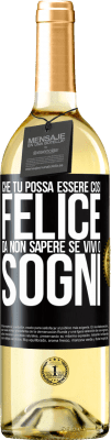 29,95 € Spedizione Gratuita | Vino bianco Edizione WHITE Che tu possa essere così felice da non sapere se vivi o sogni Etichetta Nera. Etichetta personalizzabile Vino giovane Raccogliere 2024 Verdejo